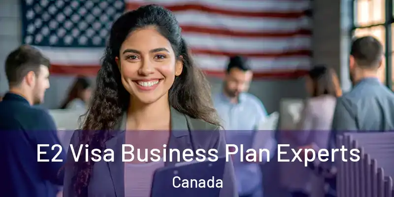  E2 Visa Business Plan Experts Canada