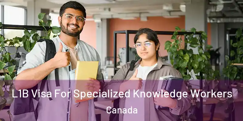  L1B Visa For Specialized Knowledge Workers Canada