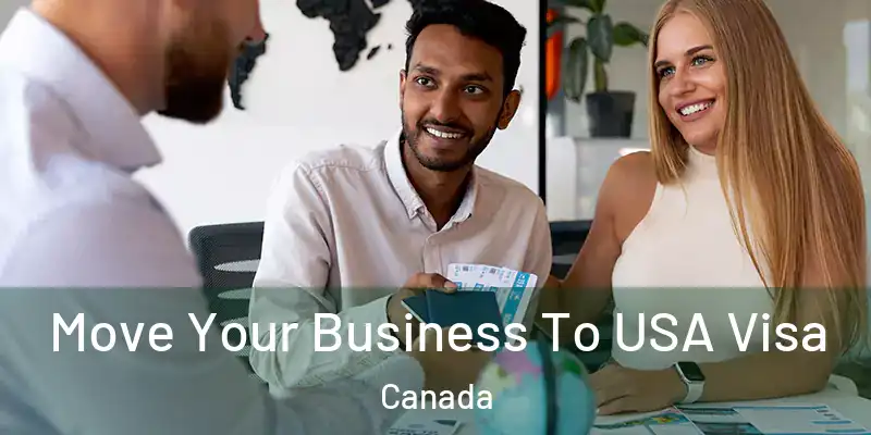  Move Your Business To USA Visa Canada