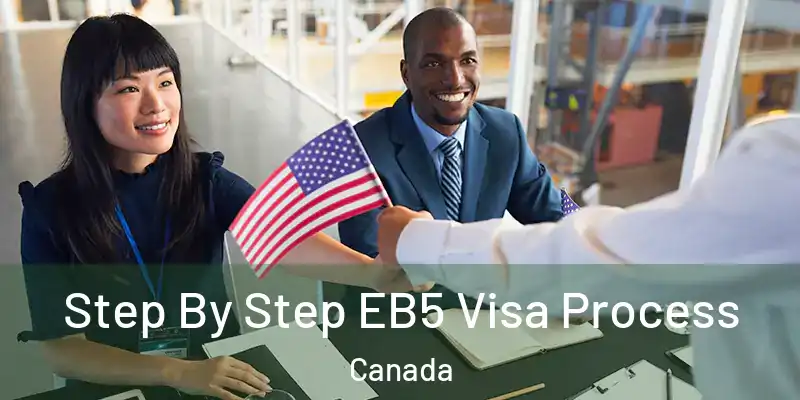 Step By Step EB5 Visa Process Canada
