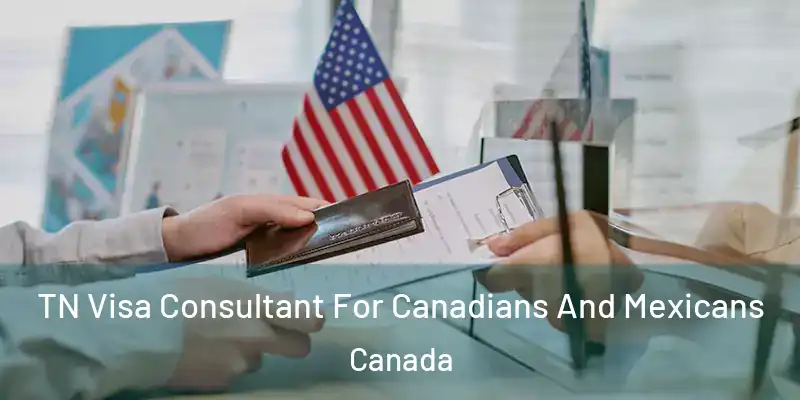  TN Visa Consultant For Canadians And Mexicans Canada