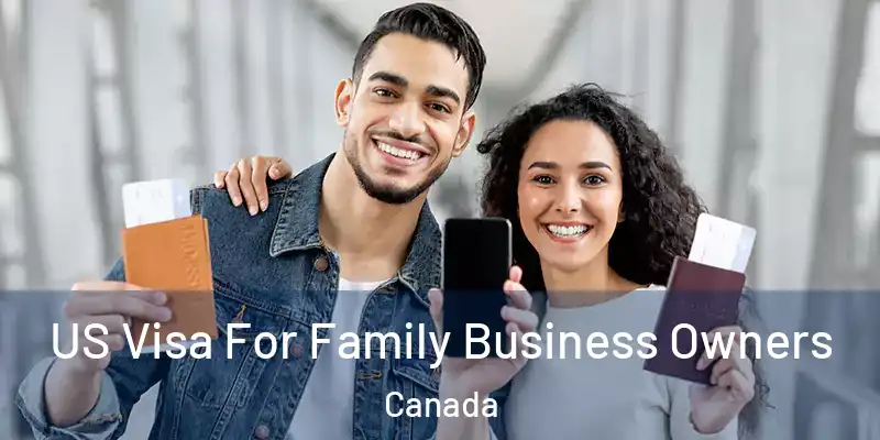  US Visa For Family Business Owners Canada