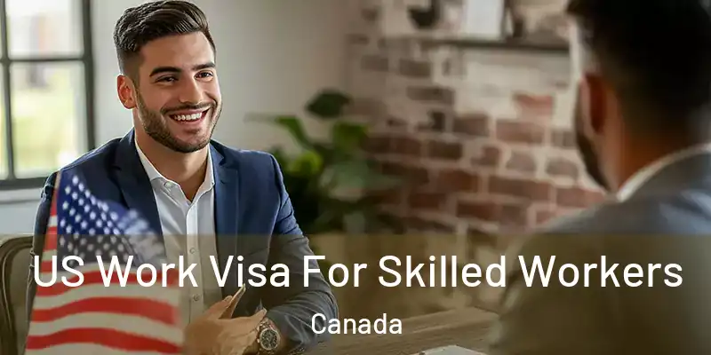  US Work Visa For Skilled Workers Canada