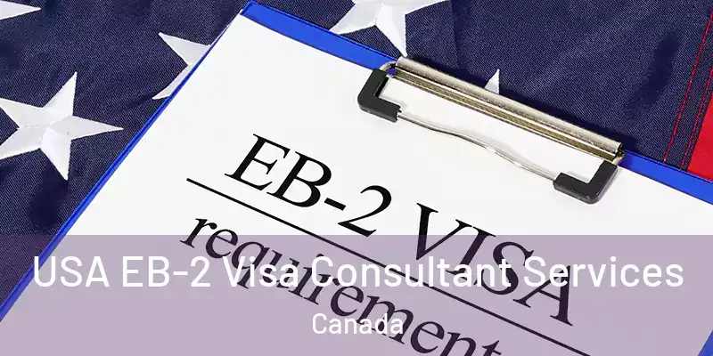  USA EB-2 Visa Consultant Services Canada